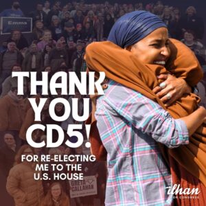 Ilhan Omar Instagram - Thank you, CD5. Our hard work was worth it. We knocked on 117,716 doors. We made 108,226 calls. And we sent 147,323 texts. This is a victory for ALL of us who believe that a better future is possible. I can’t wait to make you all proud over the next two years.