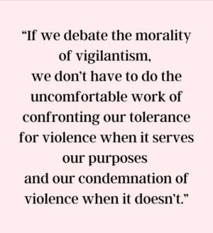 Roxane Gay Instagram - For my newsletter, I wrote on vigilantes, who venerates them, and why. Read it here or at the link in my stories: https://ow.ly/gCcA50UAAPJ