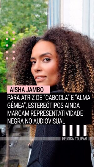 Aisha Jambo Instagram - Ao refletir sobre a exclusão dos artistas pretos da historiografia, Aisha denuncia o ciclo de apagamento que permeia diversas esferas da cultura, desde a literatura até as artes cênicas, e que impacta até mesmo figuras notáveis como sua mãe, Vanja Ferreira, a primeira harpista negra do Brasil. “Somente nos meios acadêmicos se reconhece o protagonismo dela. E nós devemos lutar contra essa lavagem cerebral”. Aisha está alinhavando um doc. sobre Vanja.

Na TV, Aisha pode ser vista nas reprises de “Cabocla” e “Alma Gêmea” e o mais recente trabalho no teatro foi em A Desmontagem da Escravidão, na qual atua e coproduz evai virar um curta-metragem de ficção. “A importância de debater a escravidão ainda hoje é de primeira grandeza. Conforme diz o professor Henrique Cunha, foi fixada no imaginário social brasileiro a falsa ideia de que o escravizador europeu era detentor do conhecimento, produtor da cultura que comandava as atividades econômicas. Consequentemente, restaria ao escravizado o lugar do inculto, do não civilizado, do não produtor e não operador dos conhecimentos. Quando, na realidade, ocorreu o inverso: os escravizados detinham os conhecimentos profissionais, em razão desses terem sido desenvolvidos nas civilizações africanas”, analisa.
