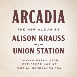 Alison Krauss Instagram - ARCADIA, the forthcoming album by Alison Krauss & Union Station, is available to pre-order and pre-save at AlisonKrauss.com
