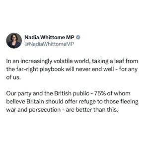 Nadia Whittome Instagram - What’s the point in refusing citizenship to refugees who have ‘made a dangerous journey’?

What’s the point in publishing footage of people being deported?

I’m sorry to say that this is simply a continuation of the performative cruelty we saw from the Conservatives.

The new Home Office guidance means that some refugees will never be allowed to feel secure and safe in their homes.

These people are already here. We’ve agreed they are refugees. Why refuse them citizenship simply because they took the only route that was available to them?

In an increasingly volatile world, taking a leaf from the far-right playbook will never end well - for any of us.

Our party and the British public - 75% of whom believe Britain should offer refuge to those fleeing war and persecution - are better than this.