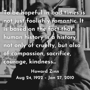 Nell Hudson Instagram - Repost from @youknownothing45
•
On January 27, 2010, Howard Zinn- American author, historian, playwright and social activist passed away.

Born on August 24, 1922, to working-class Jewish immigrants in Brooklyn, Zinn grew up in a modest household, an upbringing that deeply influenced his lifelong commitment to justice and equality. He served as a bombardier in World War II, an experience that profoundly shaped his anti-war stance and inspired his dedication to peace and human rights.

Zinn’s most influential work, A People’s History of the United States, revolutionized the study of history by shifting the focus to the lives of everyday people—workers, women, Indigenous people, and marginalized groups—whose struggles often went overlooked in traditional narratives. 

Zinn believed in the value of history and that learning history should empower people, showing how collective action could create change. His work inspired generations to question authority, resist oppression, and envision a more equitable world.

As an anti-war activist, Zinn was an outspoken critic of U.S. military interventions, always advocating for diplomacy and understanding over violence. His ideals resonate powerfully today reminding us of the importance of challenging unjust systems.

He was a passionate advocate for democratic socialism, where resources and power were equitably shared, and the needs of ordinary people were prioritized over corporate interests. His commitment to justice, democracy, and humanity serves as a guiding light for building a better future.

He rejected both unregulated capitalism and authoritarian socialism. Rooted in compassion and action, Zinn’s vision of socialism emphasized grassroots movements, labor rights, and civil rights as pathways to a more equal, just and humane world. 

In honoring Howard Zinn, we are reminded to tell the stories of those often ignored and to strive for a better world where power is rooted in compassion, fairness, and the voices of the people. Let his legacy inspire us to remain vigilant, informed, and courageous in the face of injustice even when it may be unpopular.
