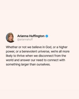 Arianna Huffington Instagram - We’re hard-wired to connect.