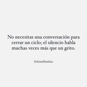 Chantal Baudaux Instagram - Siendo siempre una Jeva comunicativa crecí con la necesidad constante de decir.

Siendo una persona no reactiva crecí con el “le hubiera dicho” en la cabeza y con todo aquello que debió decirse y no se dijo.
Últimamente llegue al nivel donde ya no necesito decir nada a nadie porque deba.

Solo digo cuando quiero y ese silencio dejó de ser una debilidad y se convirtió en un poder.

Porque el silencio deja espacio al corazón para sentir y a la cabeza tiempo para pensar en calma. 
Muchas veces un silencio te grita más que miles de palabras…