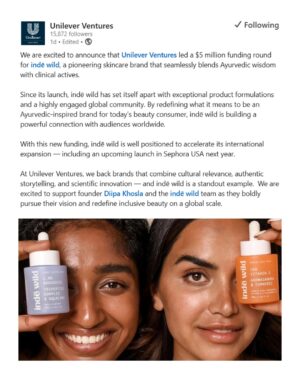 Diipa Khosla Instagram - I can’t believe I can finally, officially, say this...indē wild just secured $5M in funding. Someone. Pinch. Me. 🤯

Three years ago, we started with one vision: to build a global Indian brand that felt just as at home in Mumbai as in New York or London. Today, with a $5M seed extension led by Unilever Ventures, we’re gearing up for our biggest milestone yet - expanding our @sephora partnership and launching in the US next year! 🇺🇸

In early conversations with investors, we were told we were “too niche” or “too small.” But thanks to you, we proved them wrong 💪🏼

In just 3 years since launch, our key wins include :
📈400% YOY growth in India, 500% global retail growth YOY
📈1 unit sold every minute in 2024 
📈Fastest-growing premium hair & skin brand on Nykaa & Tira
📈 #1 selling new brand at launch in Sephora UK Manchester 
📈 #1 Hair oil on Nykaa & Tira
📈 Top 5 in Lip category on Nykaa & Tira

This funding is more than financial backing - it’s a vote of confidence in what we’re building and who we’re building it for 🚀

To our investors, our community, and our team - THANK YOU. This is just the beginning for us creating a category defining brand. The world is ready for India.