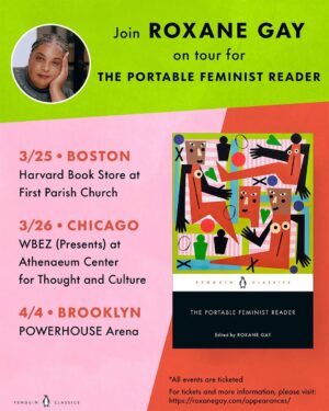 Roxane Gay Instagram - The Portable Feminist Reader comes out on March 25, and I’m going on tour! I’ll be making stops at @harvardbookstore in Boston, @wbezchicago in Chicago, and @powerhousearena in New York. I hope to see as many of you as possible. I’m excited to share this book with you - this is not your mama’s feminist reader! And incredible cover art by @ninachanel! 

You’ll find ticketing info for each event under “Appearances” on my website, which you can access at www.roxanegay.com or at the link in my bio.
