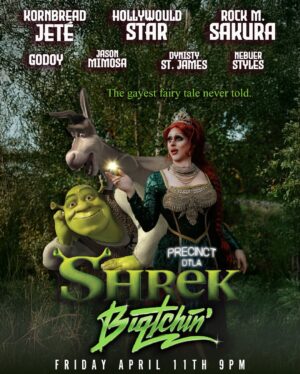 Biqtch Puddin Instagram - “Shrek is Love, Shrek is Life.”
The fantasy becomes a reality at @precinctdtla for @biqtchin on April 11th. You surely will not want to miss this! Starring @rockmsakura as Pinocchio, @kornbreadthesnack as Donkey   the Gingerbread Woman, @onlyhollywould from the Land Far Far Away, @gisforgodoy as Puss in Boots   Snow White, @jeanpaul.acocella as Prince Charming, @dynistystjames as the Fairy Godmother, @nebuyaystyles as Dragon, and @king_jason_mimosa_x3 as Lord Farquaad! See y’all next Friday for a SHREK’tastique time. Doors open at 9:00PM and showtime is 10:30PM!