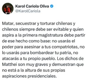 Karol Cariola Instagram - Matar, secuestrar y torturar chilenas y chilenos siempre debe ser evitable y quien aspira a la primera magistratura debe partir de ese hecho como base: no usarás el poder para asesinar a tus compatriotas, no lo usarás para bombardear tu patria, no atacarás a tu propio pueblo. Los dichos de Matthei son muy graves y demuestran que no está a la altura de sus propias aspiraciones presidenciales.