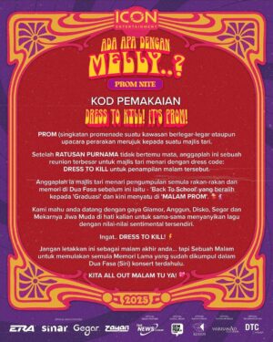 Melly Goeslaw Instagram - “..Bagaikan langit di sore hari
Berwarna biru sebiru hatiku
Menanti kabar yang aku tunggu
Peluk dan cium hangatnya untukku

Hey langit biruku sekalian, kita bakal bermain warna warni kehidupan bagaikan pesta pada tanggal 31 Mei ini. 

Jangan lupa datang dengan gaya paling anggun dan segak kalian agar kita bersatu dalam masa yang indah di bawah langit malam ‘prom’.

Oh dewi cinta
Sandarkan aku di bahumu
Agar kurasa rindunya hati

Jangan sesekali melupakan detik jam 3 petang pada tarikh 27 Januari ini kerana di detik itu merupakan detik tanda penyatuan kita di malam indah selepas beratusan purnama kita terpisah. 

Dahulu seragaman baju sekolah kemudian kita suah beranjak graduasi… 31 Mei adalah malam kita meraikan segalanya…. terutamanya menjejak kembali rindu pada detik pertama dan kedua. 

Jumpa di Axiata Arena, kalian tidak gantungkan cinta ini kan?..”

PROM NITE
31 MEI 2025
AXIATA ARENA, KUALA LUMPUR

KITA ALL OUT MALAM TU YA! 💖
🩷❤️🧡💛💚🩵💙💜🖤🩶🤍🤎

#adaapadenganmelly
#malamgraduasi
#promnite
#MellyGoeslaw
#AntoHoed
#ICONentertainment
#throwback